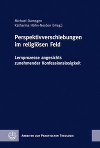 bokomslag Perspektivverschiebungen Im Religiosen Feld: Lernprozesse Angesichts Zunehmender Konfessionslosigkeit