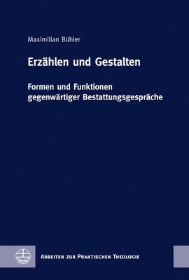 Erzahlen Und Gestalten: Formen Und Funktionen Gegenwartiger Bestattungsgesprache 1