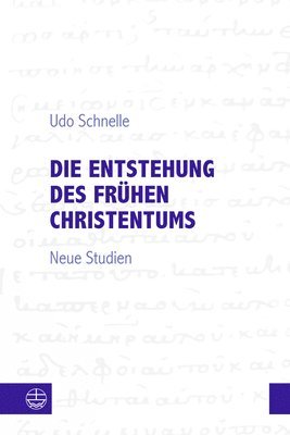 Die Entstehung Des Fruhen Christentums: Neue Studien 1