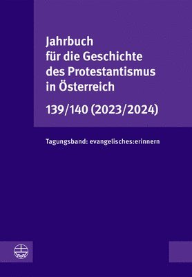 bokomslag Jahrbuch Fur Die Geschichte Des Protestantismus in Osterreich 139/140 (2023/2024): Tagungsband: Evangelisches: Erinnern