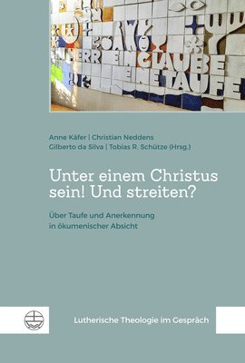 bokomslag Unter Einem Christus Sein! Und Streiten?: Uber Taufe Und Anerkennung in Okumenischer Absicht