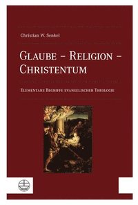 bokomslag Glaube - Religion - Christentum: Elementare Begriffe Evangelischer Theologie