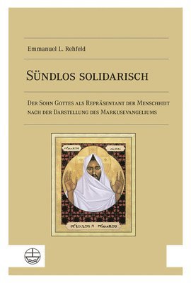 bokomslag Sundlos Solidarisch: Der Sohn Gottes ALS Reprasentant Der Menschheit Nach Der Darstellung Des Markusevangeliums