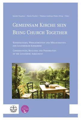 bokomslag Gemeinsam Kirche Sein / Being Church Together: Konsequenzen, Wirklichkeiten Und Moglichkeiten Der Leuenberger Konkordie / Consequences, Realities and