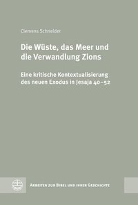 bokomslag Die Wuste, Das Meer Und Die Verwandlung Zions: Eine Kritische Kontextualisierung Des Neuen Exodus in Jesaja 40-52