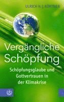 Vergangliche Schopfung: Schopfungsglaube Und Gottvertrauen in Der Klimakrise 1