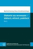 Diakonie Neu Vermessen - Biblisch, Ethisch, Praktisch: Band 1 1