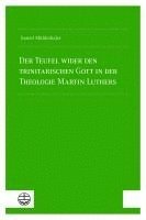 bokomslag Der Teufel Wider Den Trinitarischen Gott in Der Theologie Martin Luthers