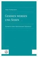 Gesehen Werden Und Sehen: Elemente Einer Theologischen Sehschule 1