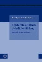 bokomslag Geschichte ALS Raum Christlicher Bildung: Festschrift Fur Markus Wriedt