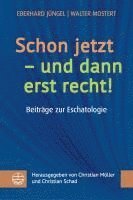 bokomslag Schon Jetzt - Und Dann Erst Recht!: Beitrage Der Eschatologie