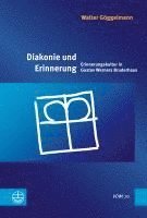 Diakonie Und Erinnerung: Erinnerungskultur in Gustav Werners Bruderhaus 1