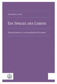 bokomslag Ein Spiegel Des Lebens: Meditationen Zu Ausgewahlten Psalmen