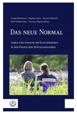 Georg Hofmeister, Stephan Koch - Das Neue Normal: Leben Und Umgang Mit Katastrophen in Der PRAXIS Der Notfallseelsorge, Häftad