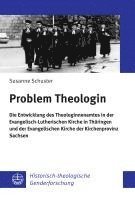 bokomslag Problem Theologin: Die Entwicklung Des Theologinnenamtes in Der Evangelisch-Lutherischen Kirche in Thuringen Und Der Evangelischen Kirche