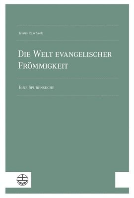 bokomslag Die Welt evangelischer Frömmigkeit