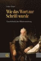 bokomslag Wie Das Wort Zur Schrift Wurde: Geschichte(n) Der Bibelentstehung