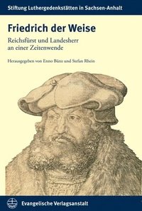 bokomslag Friedrich Der Weise: Reichsfurst Und Landesherr an Einer Zeitenwende