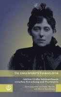 bokomslag Die Eingesperrte Evangelistin: Adeline Grafin Schimmelmann Zwischen Erweckung Und Psychiatrie