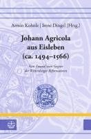 bokomslag Johann Agricola Aus Eisleben (Ca. 1494-1566): Vom Freund Zum Gegner Der Wittenberger Reformatoren