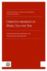 bokomslag Christus predigen - in Wort, Tat und Ton