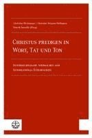 bokomslag Christus Predigen - In Wort, Tat Und Ton: Interdisciplinary Approaches and International Explorations