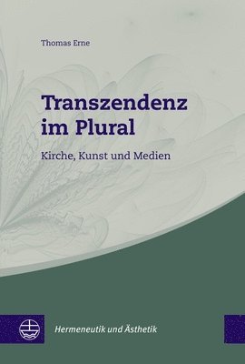 bokomslag Transzendenz Im Plural: Kirche, Kunst Und Medien