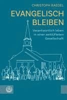 Evangelisch Bleiben: Verantwortlich Leben in Einer Zerklufteten Gesellschaft 1