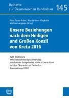 Unsere Beziehungen Nach Dem Heiligen Und Grossen Konzil Von Kreta 2016: XVIII. Begegnung Im Bilateralen Theologischen Dialog Zwischen Der Evangelische 1