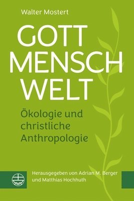 bokomslag Gott - Mensch - Welt: Okologie Und Christliche Anthropologie