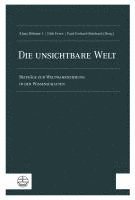 Die Unsichtbare Welt: Beitrage Zur Weltwahrnehmung in Den Wissenschaften 1