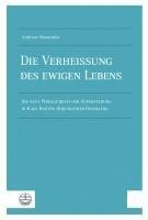 bokomslag Die Verheissung Des Ewigen Lebens: Die Neue Wirklichkeit Der Auferstehung in Karl Barths Kirchlicher Dogmatik