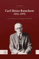 Carl Heinz Ratschow (1911-1999): Leben, Denken Und Wirken Eines Theologischen Enzyklopaden