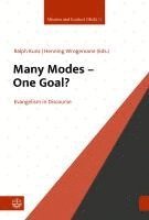 Ralph Kunz, Henning Wrogemann - Many Modes - One Goal?: Evangelism in Discourse, Häftad
