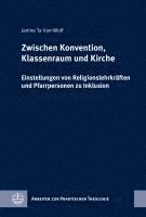 Zwischen Konvention, Klassenraum Und Kirche: Einstellungen Von Religionslehrkraften Und Pfarrpersonen Zu Inklusion