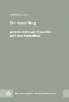 Johannes U. Beck - Ein Neuer Weg: Aspekte Ekklesialer Innovation Nach Dem Hebraerbrief, Inbunden