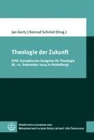 Theologie Der Zukunft: XVIII. Europaischer Kongress Fur Theologie (8.-11. September 2024 in Heidelberg)