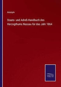 bokomslag Staats- und Adre-Handbuch des Herzogthums Nassau fr das Jahr 1864