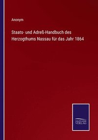 bokomslag Staats- und Adreß-Handbuch des Herzogthums Nassau für das Jahr 1864