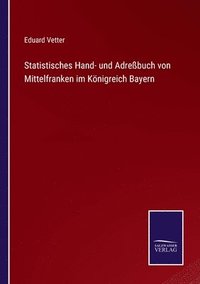 bokomslag Statistisches Hand- und Adrebuch von Mittelfranken im Knigreich Bayern