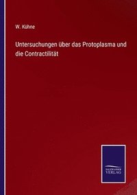 bokomslag Untersuchungen ber das Protoplasma und die Contractilitt