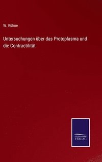 bokomslag Untersuchungen ber das Protoplasma und die Contractilitt