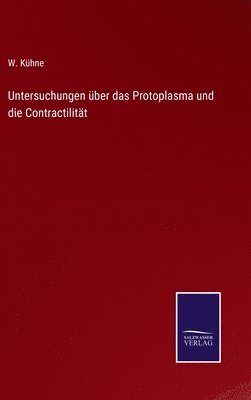 bokomslag Untersuchungen ber das Protoplasma und die Contractilitt