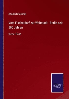 bokomslag Vom Fischerdorf zur Weltstadt - Berlin seit 500 Jahren