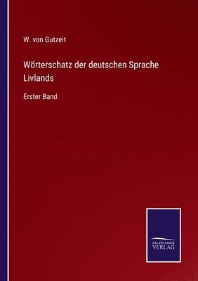 Wrterschatz der deutschen Sprache Livlands 1