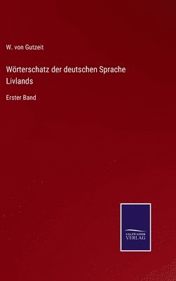 Wrterschatz der deutschen Sprache Livlands 1