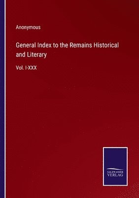 bokomslag General Index to the Remains Historical and Literary