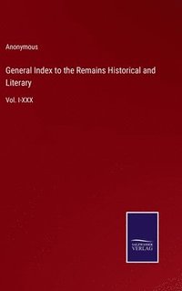 bokomslag General Index to the Remains Historical and Literary