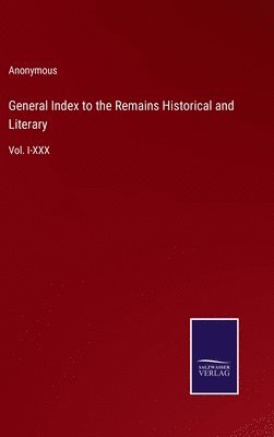 bokomslag General Index to the Remains Historical and Literary