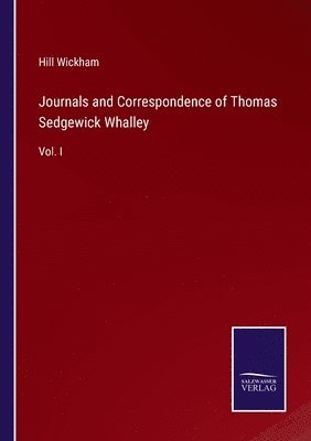 Journals and Correspondence of Thomas Sedgewick Whalley 1